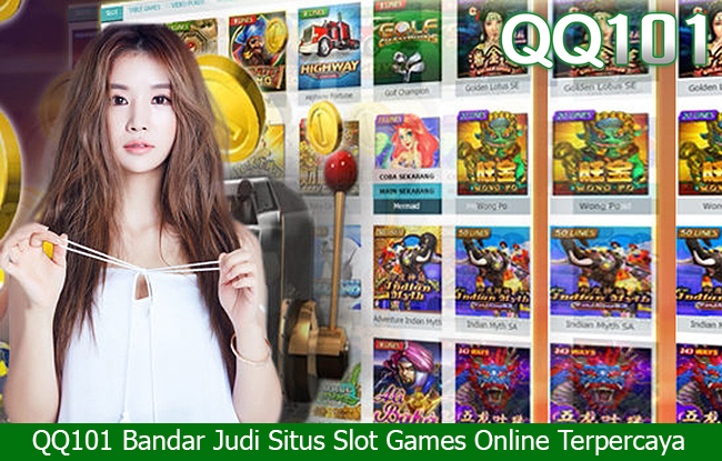 QQ101 Bandar Judi Situs Slot Games Online Terpercaya 2